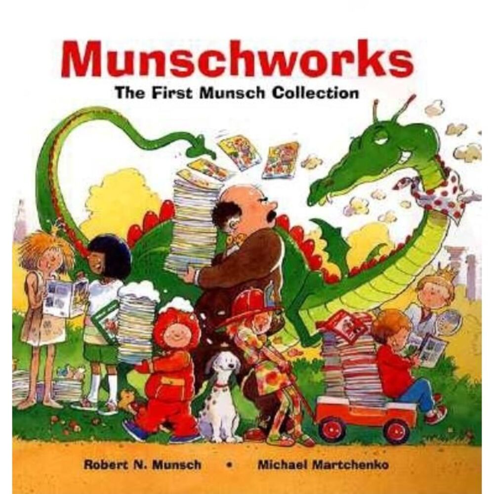 Munschworks: The First Munsch Collection -- Robert Munsch